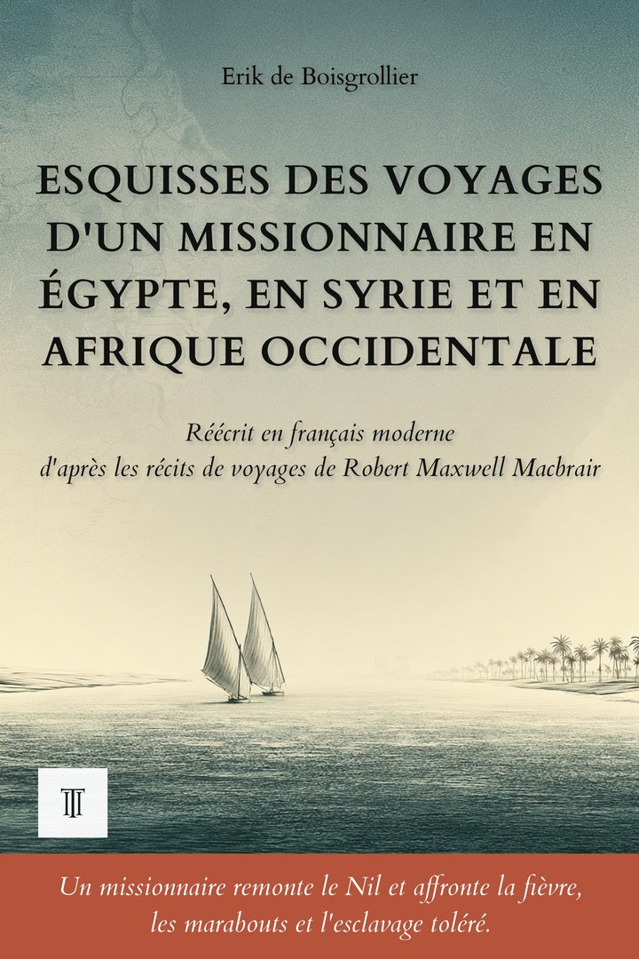Couverture de Esquisses des voyages d'un missionnaire en Égypte, en Syrie et en Afrique occidentale de Robert Maxwell Macbrair