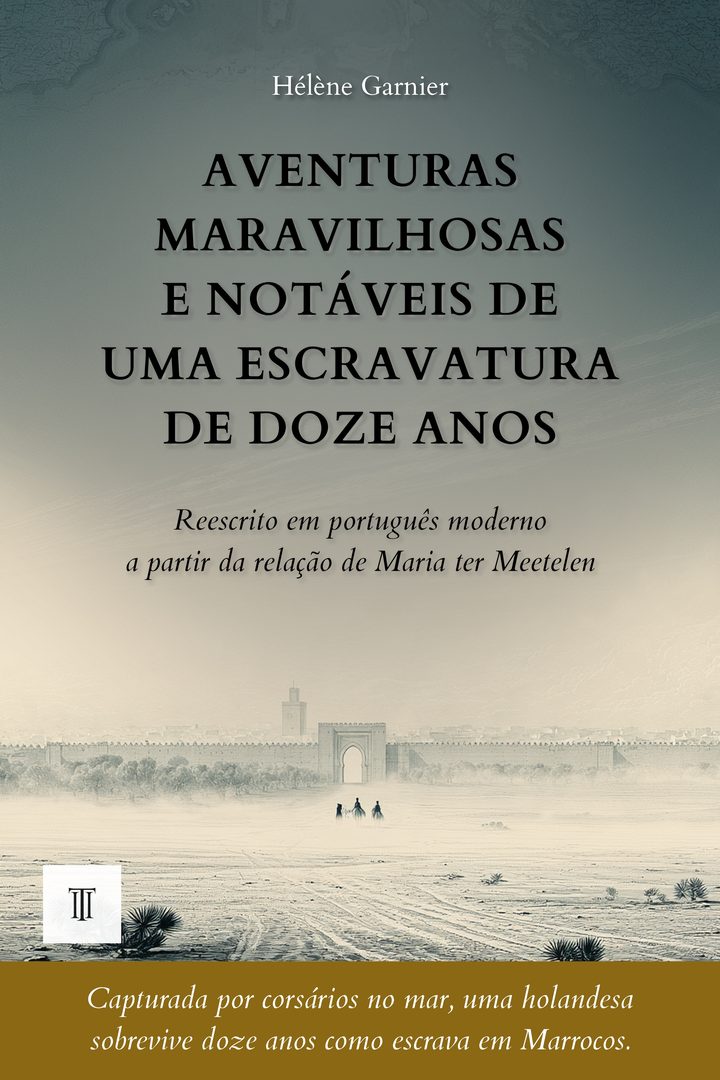 Capa de Aventuras maravilhosas e notáveis de uma escravatura de doze anos de Maria ter Meetelen