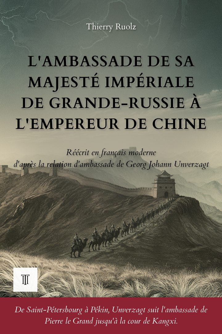 Couverture de L'Ambassade de Sa Majesté impériale de Grande-Russie à l'empereur de Chine de Georg Johann Unverzagt (1701-1767)